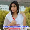 About Aapa Doni Jana Dai Dad Ka Song